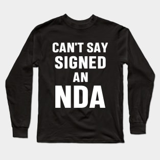 Can't Say Signed An NDA Funny Meme Business Interview Sarcastic Gift Long Sleeve T-Shirt